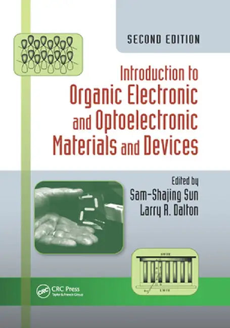 Introduction to Organic Electronic and Optoelectronic Materials and Devices by Sam-Shajing Sun