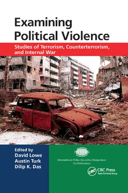 Examining Political Violence: Studies of Terrorism, Counterterrorism, and Internal War by David Lowe