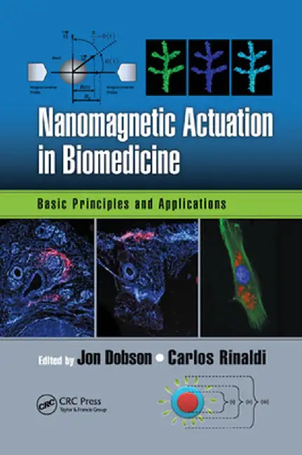 Nanomagnetic Actuation in Biomedicine: Basic Principles and Applications by Jon Dobson