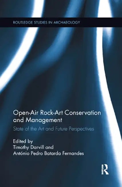 Open-Air Rock-Art Conservation and Management: State of the Art and Future Perspectives by Timothy Darvill