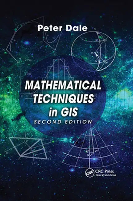 Mathematical Techniques in GIS by Peter Dale