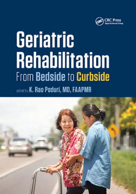 Geriatric Rehabilitation: From Bedside to Curbside by K. Rao Poduri