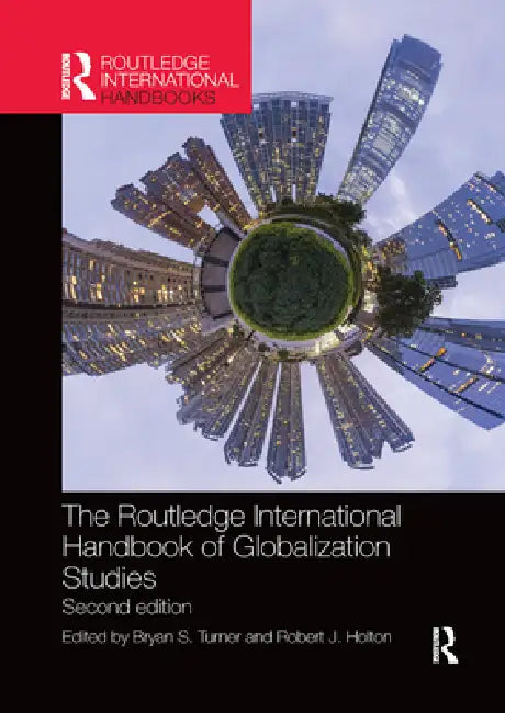 The Routledge International Handbook of Globalization Studies by Bryan Turner
