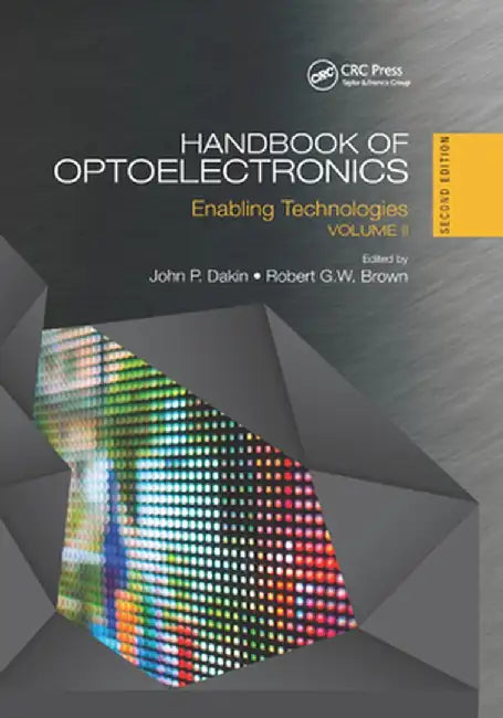 Handbook of Optoelectronics: Enabling Technologies (Volume Two) by John P. Dakin
