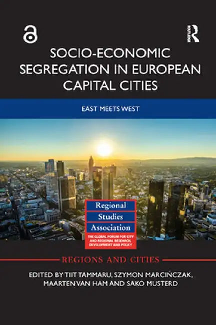 Socio-Economic Segregation in European Capital Cities: East Meets West by Tiit Tammaru
