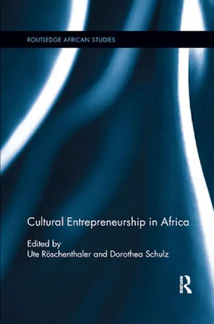Cultural Entrepreneurship in Africa by Ute Röschenthaler