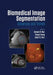 Biomedical Image Segmentation: Advances and Trends by Ayman El-Baz