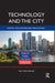 Technology and the City: Systems, applications and implications by Tan Yigitcanlar