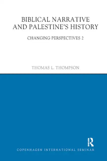 Biblical Narrative and Palestine's History: Changing Perspectives 2 by Thomas L. Thompson