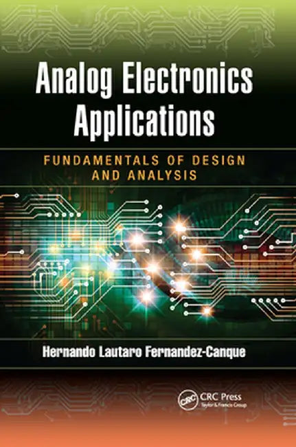 Analog Electronics Applications: Fundamentals of Design and Analysis by Lautaro Fernandez-Canque