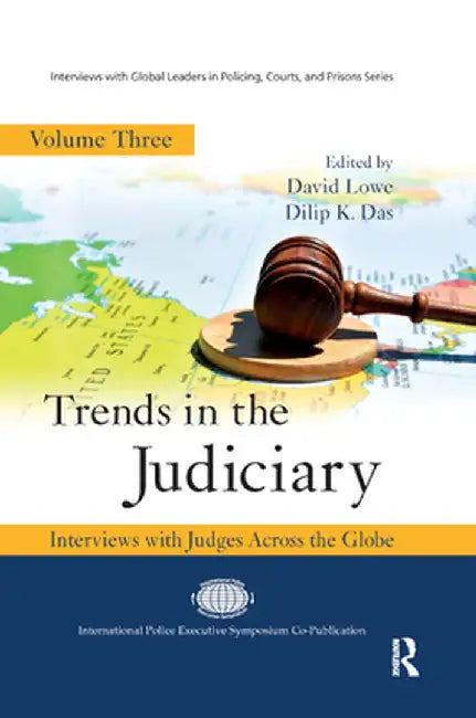 Trends in the Judiciary: Interviews with Judges Across the Globe, Volume Three by David Lowe