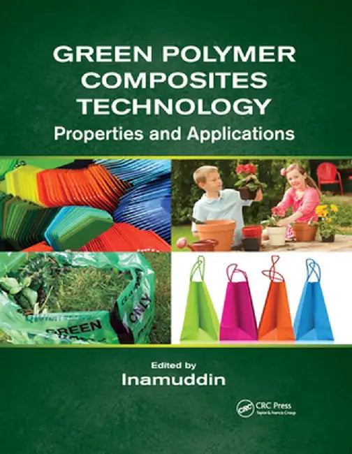 Green Polymer Composites Technology: Properties and Applications by Inamuddin
