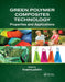 Green Polymer Composites Technology: Properties and Applications by Inamuddin