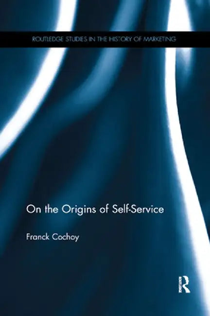 On the Origins of Self-Service by Franck Cochoy