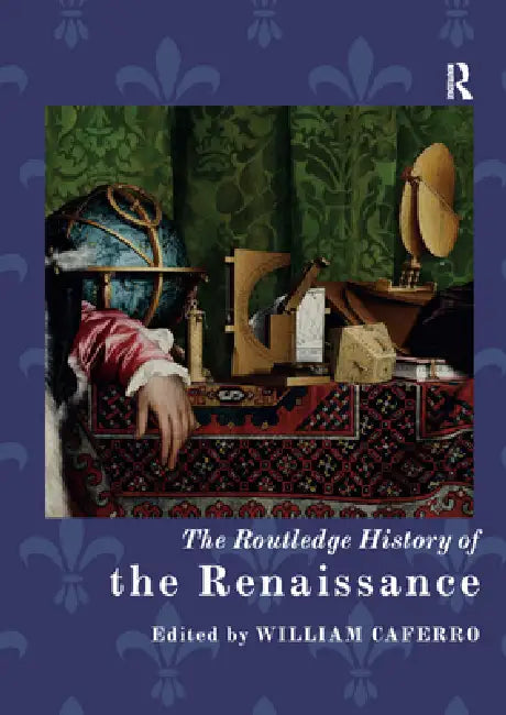 The Routledge History of the Renaissance by William Caferro