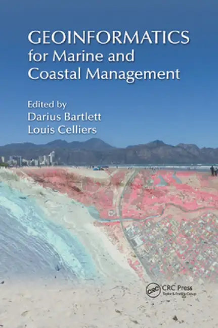 Geoinformatics for Marine and Coastal Management by Darius Bartlett