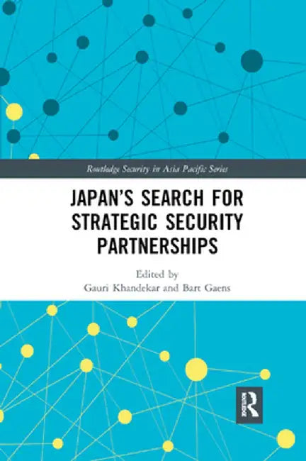 Japan�s Search for Strategic Security Partnerships by Gauri Khandekar
