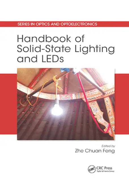 Handbook of Solid-State Lighting and LEDs by Zhe Chuan Feng