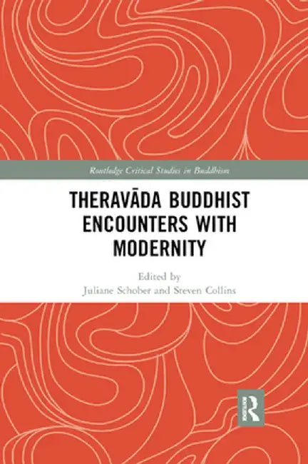 Theravada Buddhist Encounters with Modernity by Juliane Schober