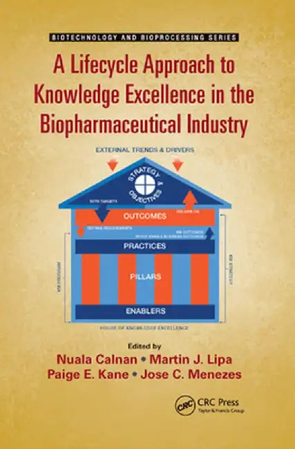 A Lifecycle Approach to Knowledge Excellence in the Biopharmaceutical Industry by Nuala Calnan