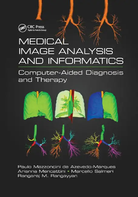 Medical Image Analysis and Informatics: Computer-Aided Diagnosis and Therapy by Paulo de Azevedo-Marques