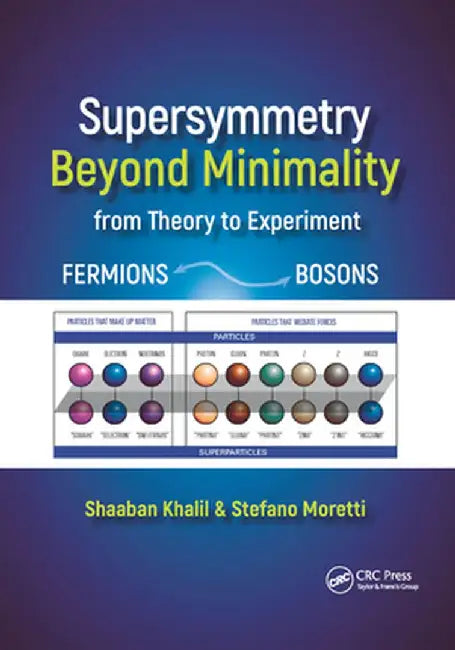 Supersymmetry Beyond Minimality: From Theory to Experiment by Shaaban Khalil