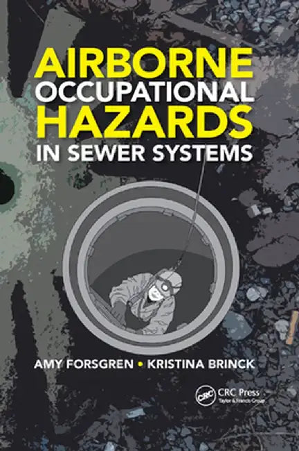 Airborne Occupational Hazards in Sewer Systems by Amy Forsgren