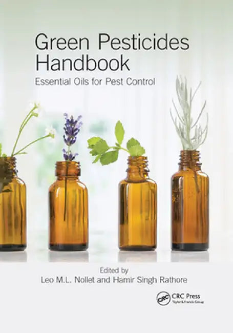 Green Pesticides Handbook: Essential Oils for Pest Control by Leo M.L. Nollet