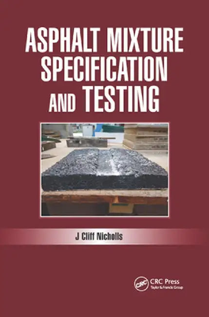 Asphalt Mixture Specification and Testing by Cliff Nicholls