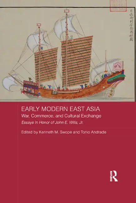 Early Modern East Asia: War, Commerce, and Cultural Exchange by Kenneth M. Swope