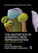 The Aesthetics of Scientific Data Representation: More Than Pretty Pictures by Lotte Philipsen