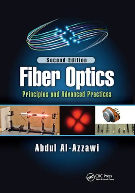 Fiber Optics: Principles and Advanced Practices, Second Edition by Abdul Al-Azzawi