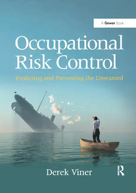 Occupational Risk Control: Predicting and Preventing the Unwanted by Derek Viner