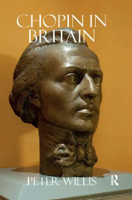 Chopin in Britain by Peter Willis