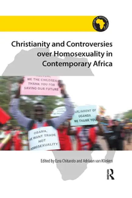 Christianity and Controversies Over Homosexuality in Contemporary Africa by Ezra Chitando
