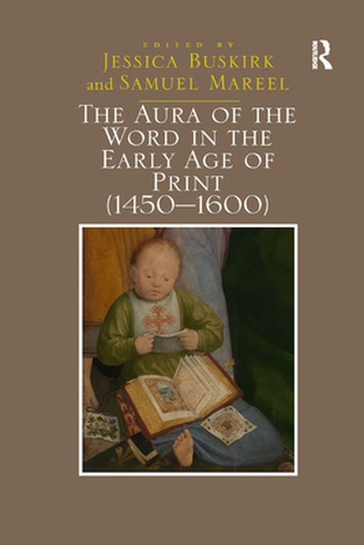The Aura of the Word in the Early Age of Print (1450-1600) by Jessica Buskirk