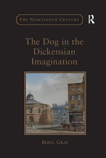 The Dog in the Dickensian Imagination by Beryl Gray