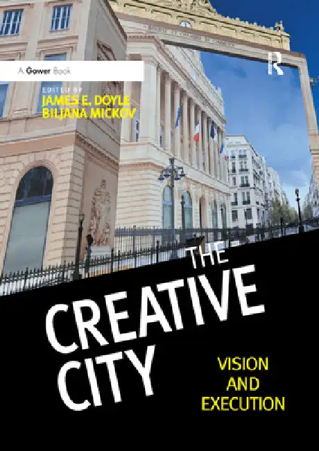 The Creative City: Vision and Execution by James E. Doyle
