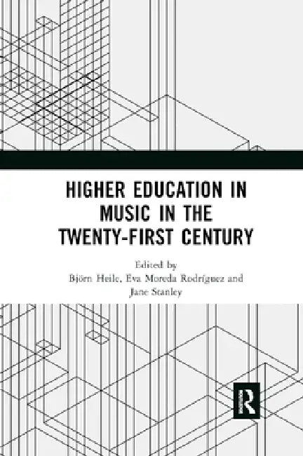 Higher Education in Music in the Twenty-First Century by Björn Heile