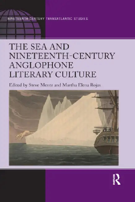 The Sea and Nineteenth-Century Anglophone Literary Culture by Steve Mentz