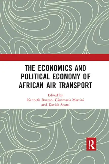 The Economics and Political Economy of African Air Transport by Kenneth Button