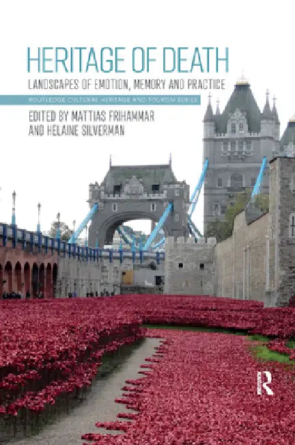 Heritage of Death: Landscapes of Emotion, Memory and Practice by Mattias Frihammar