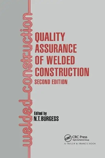 Quality Assurance of Welded Construction by N T Burgess