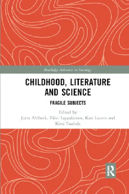 Childhood, Literature and Science: Fragile Subjects by Jutta Ahlbeck