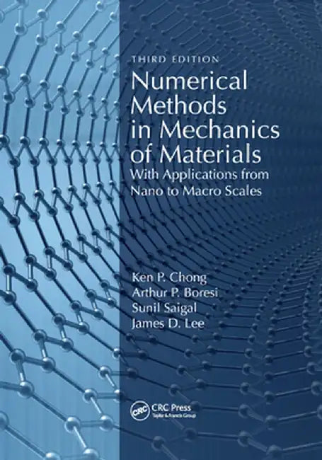Numerical Methods in Mechanics of Materials: With Applications from Nano to Macro Scales by Ken Chong