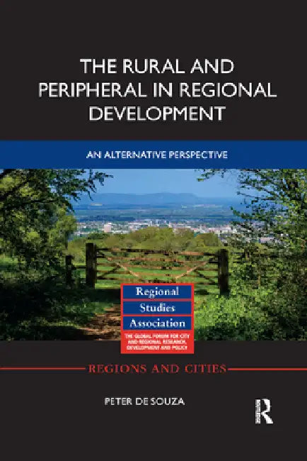 The Rural and Peripheral in Regional Development: An Alternative Perspective by Peter de Souza