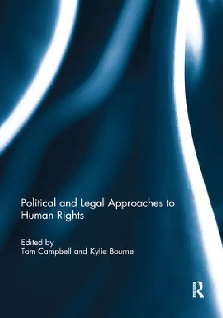 Political and Legal Approaches to Human Rights by Tom Campbell