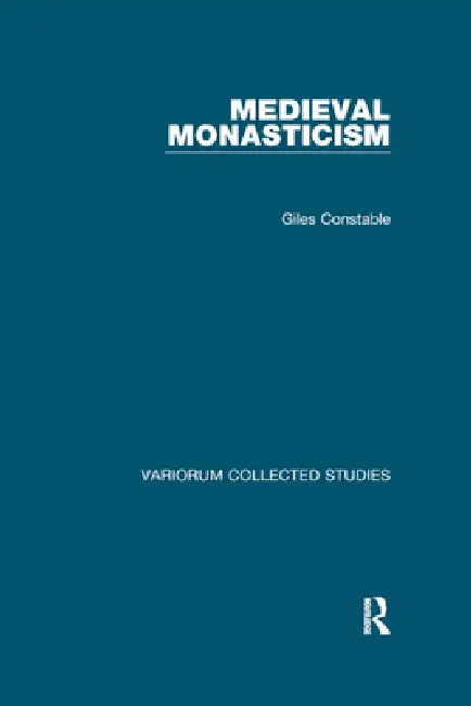 Medieval Monasticism by Giles Constable