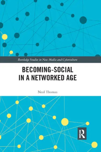 Becoming-Social in a Networked Age by Neal Thomas
