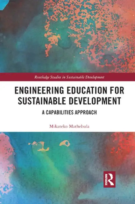 Engineering Education for Sustainable Development: A Capabilities Approach by Mikateko Mathebula